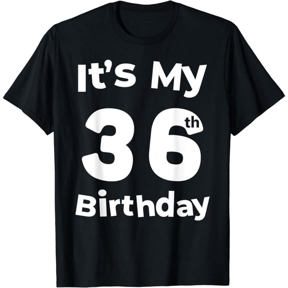 Happy 36 Years Old Birthday It's My 36th Birthday 36th Bday T-Shirt