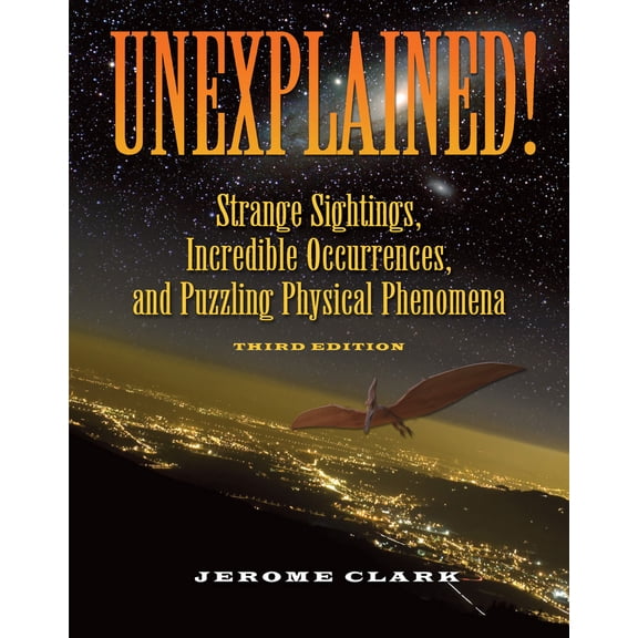 Pre-Owned Unexplained!: Strange Sightings, Incredible Occurrences, and Puzzling Physical Phenomena (Paperback) 1578593441 9781578593446