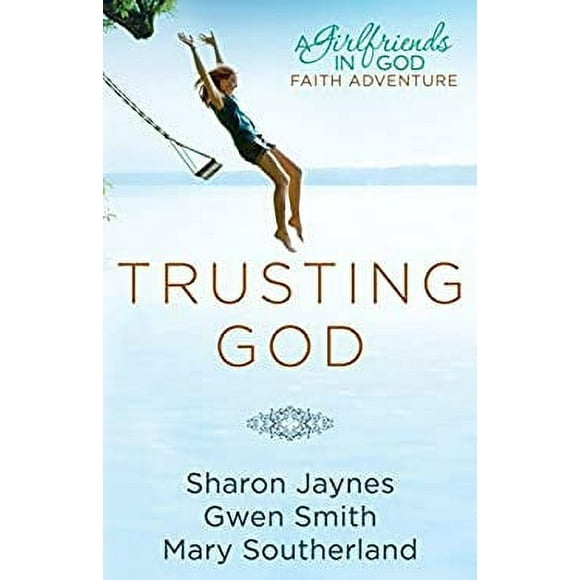 Trusting God : A Girlfriends in God Faith Adventure 9781601423931 Used / Pre-owned