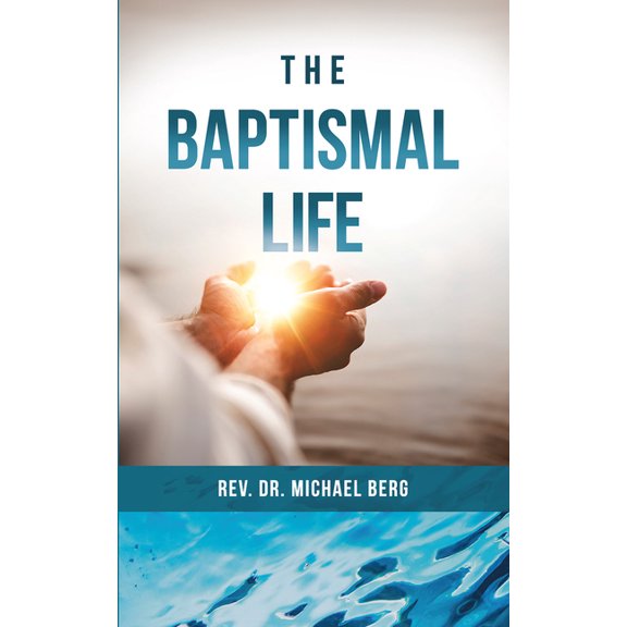 The Baptismal Life, (Paperback)