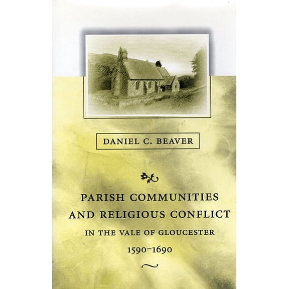 Harvard Historical Studies: Parish Communities and Religious Conflict in the Vale of Gloucester, 1590-1690 (Hardcover)