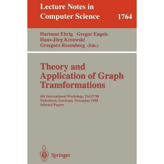 Lecture Notes in Computer Science Theory and Application of Graph Transformations: 6th International Workshop, Tagt'98 Paderborn, Germany, November 16-20,, Book 1764, (Paperback)