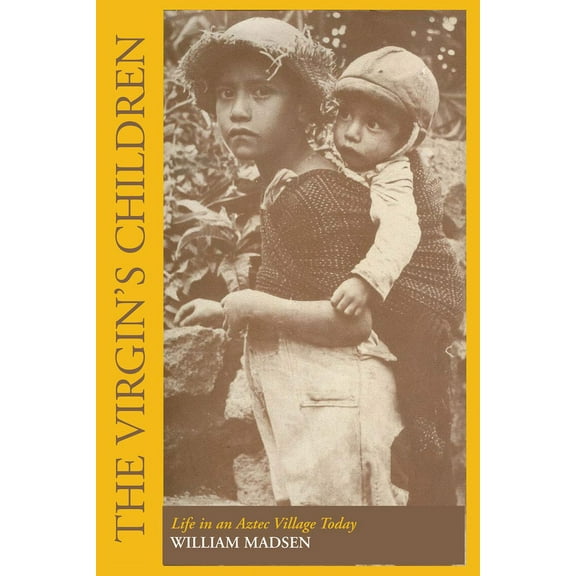 The Virgin's Children: Life in an Aztec Village Today, (Paperback)