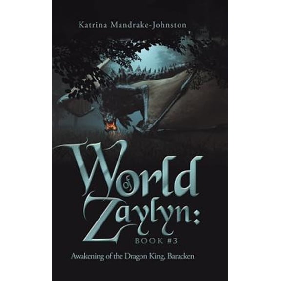 Pre-Owned World of Zaylyn: Book #3: Awakening of the Dragon King, Baracken (Hardcover) by Katrina Mandrake-Johnston