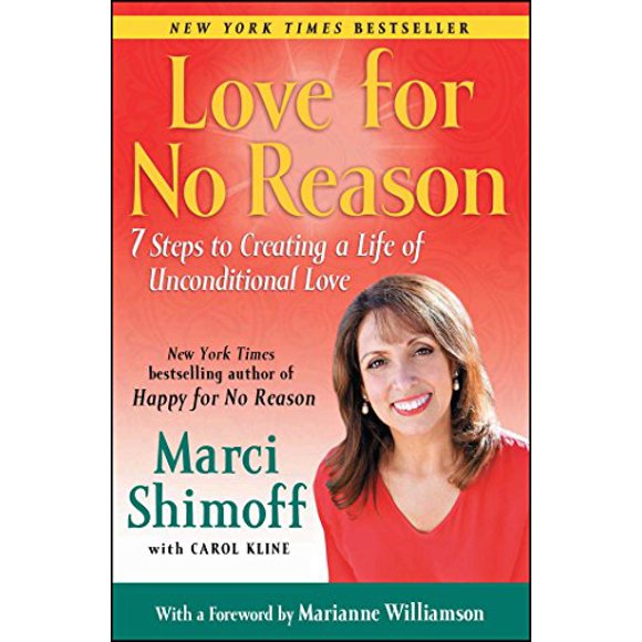 Love For No Reason: 7 Steps to Creating a Life of Unconditional Love