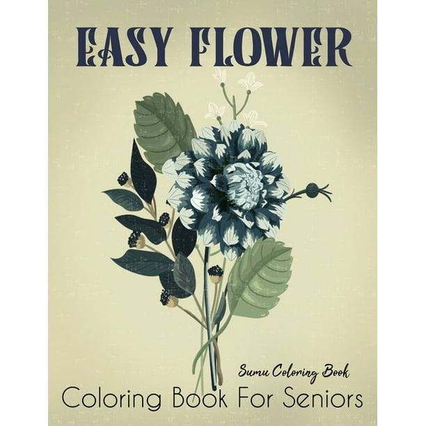 Download Easy Flower Coloring Book For Seniors A Simple And Easy Summer Coloring Book For Adults With