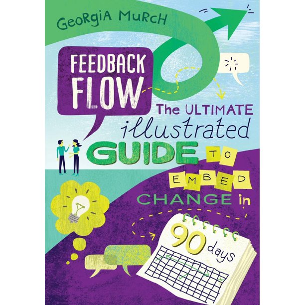 Feedback Flow The Ultimate Illustrated Guide To Embed Change In 90 Days Walmart Com Walmart Com