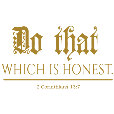 2 Corinthians 13:7 - Do that which is honest. Vinyl Decal Sticker Quote - Medium - Metallic Gold
