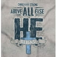 thumbnail image 2 of He Reigns Above Christian Jesus Faith Long Sleeve TShirt Men Women Brisco Brands S, 2 of 6