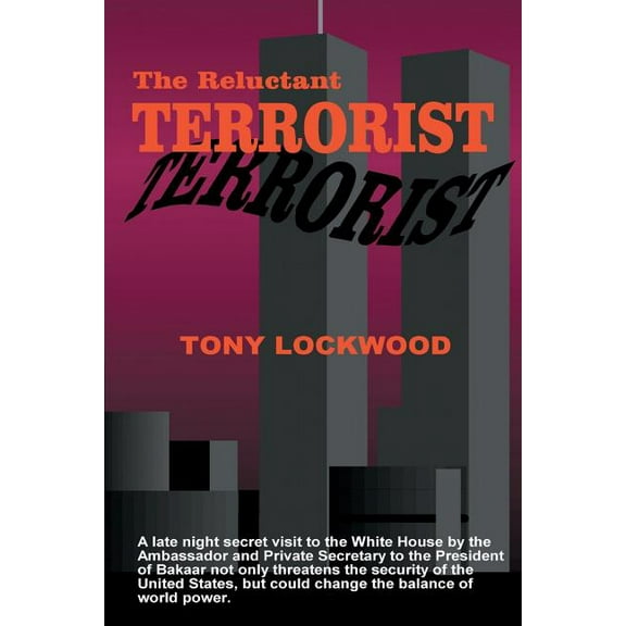 The Reluctant Terrorist (Paperback) by Tony Lockwood