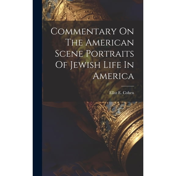 Commentary On The American Scene Portraits Of Jewish Life In America (Hardcover)