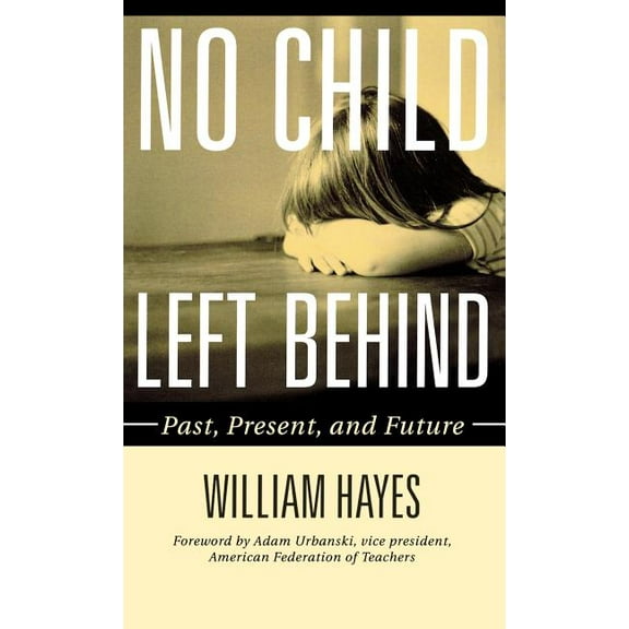 No Child Left Behind: Past, Present, and Future, (Hardcover)