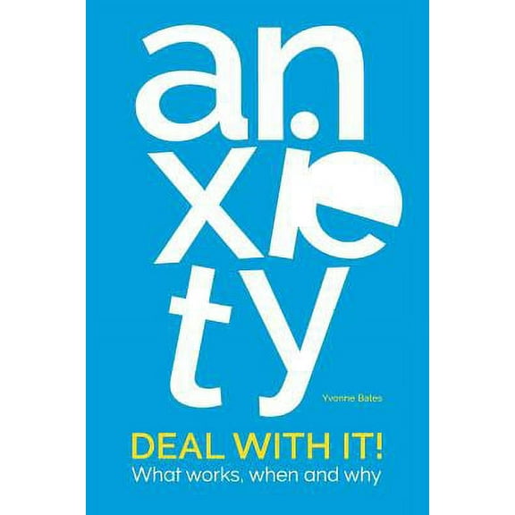 Anxiety - Deal with it! : What works, when and why (Paperback)