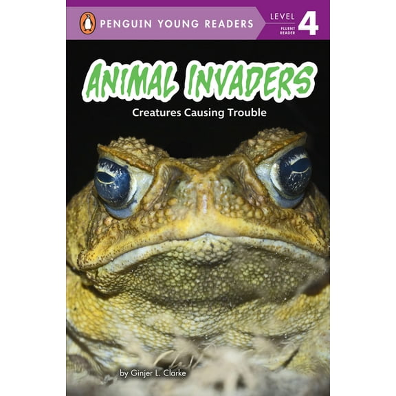 Penguin Young Readers, Level 4 Animal Invaders: Creatures Causing Trouble, (Paperback)