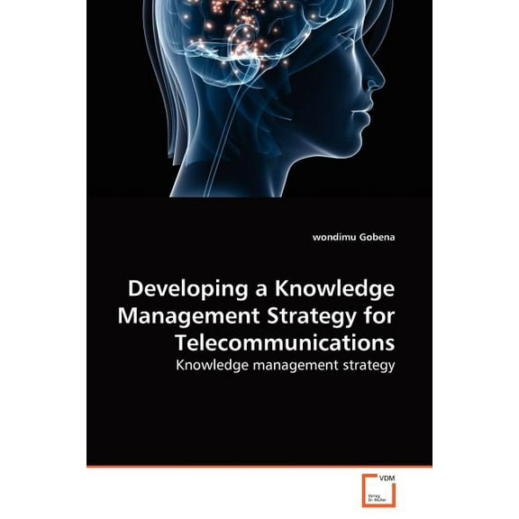 Developing a Knowledge Management Strategy for Telecommunications (Paperback)