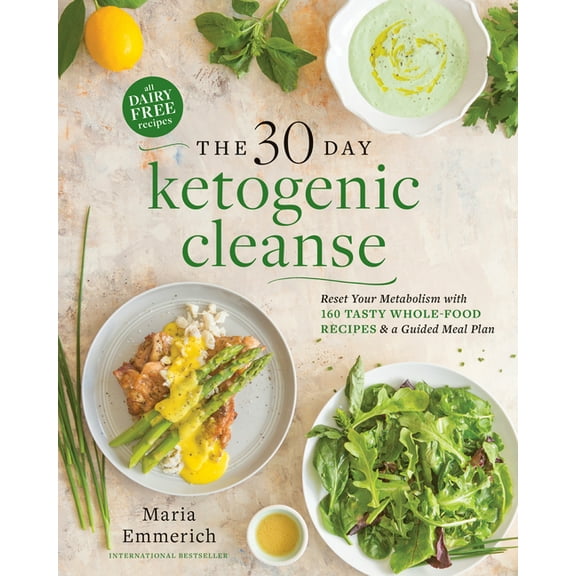 The 30-Day Ketogenic Cleanse : Reset Your Metabolism with 160 Tasty Whole-Food Recipes & Meal Plans (Paperback)