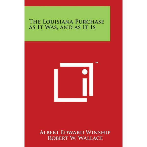 The Louisiana Purchase as It Was, and as It Is (Paperback)