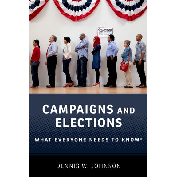 What Everyone Needs to Know Campaigns and Elections: What Everyone Needs to Know(R), (Paperback)