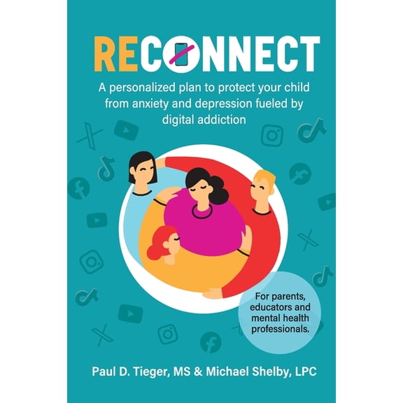 ReConnect: A personalized plan to protect your child from anxiety and depression fueled by digital addiction., (Paperback)