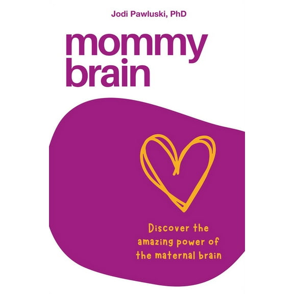 Mommy Brain : Discover the amazing power of the maternal brain (Paperback)