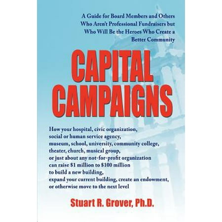 Capital Campaigns A Guide For Board Members And Others