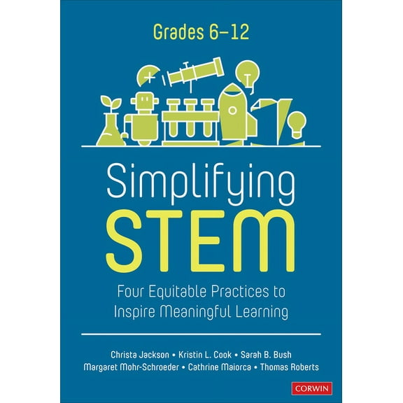 Corwin Mathematics Simplifying Stem [6-12]: Four Equitable Practices to Inspire Meaningful Learning, (Paperback)