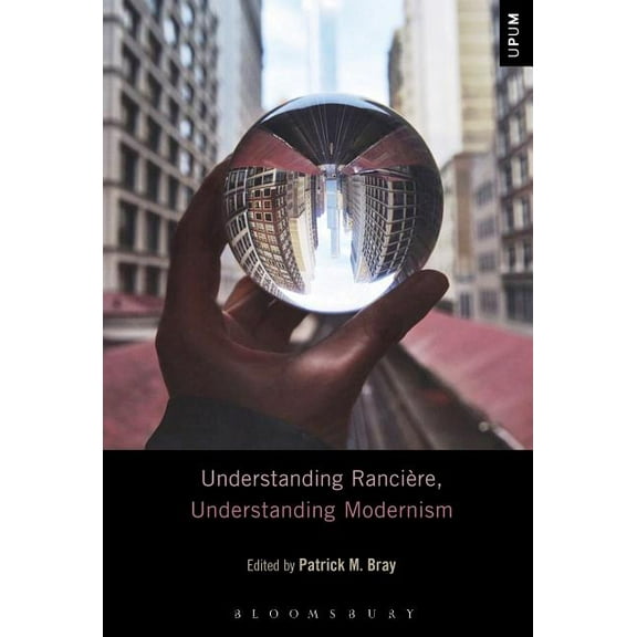 Understanding Philosophy, Understanding  Understanding Rancière, Understanding Modernism, (Hardcover)