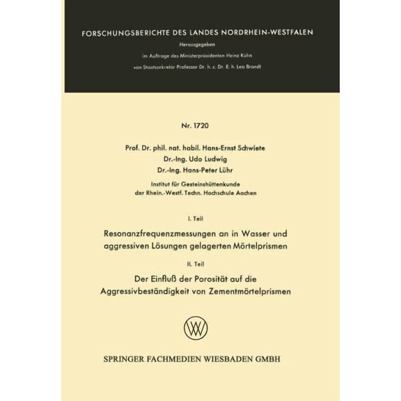 Forschungsberichte Des Landes Nordrhein- I. Teil Resonanzfrequenzmessungen an in Wasser Und Aggressiven LÃ¶sungen Gelagerten MÃ¶rtelprismen. II. Teil Der EinfluÃ D, Book 1720, (Paperback)