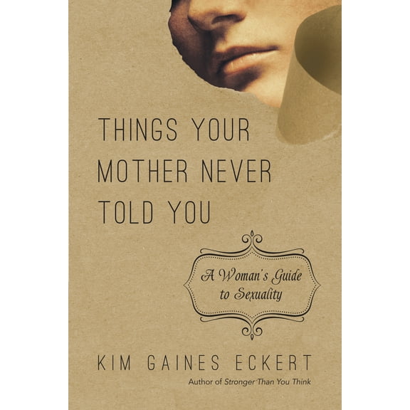 Things Your Mother Never Told You : A Woman's Guide to Sexuality (Paperback)