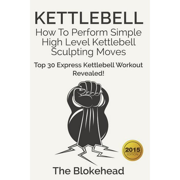 Kettlebell How To Perform Simple High Level Kettlebell Sculpting Moves Top 30 Express