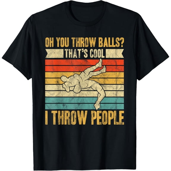 Wrestling Funny You Throw Balls That’s Cool I Throw People T-ShirtMen and women, Black T-shirt, size: Extra large S-4XL