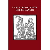 L'Art et Instruction de Bien Dancer, (Hardcover)