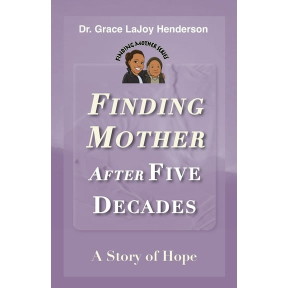 Finding Mother: Finding Mother after Five Decades: A Story of Hope (Paperback)
