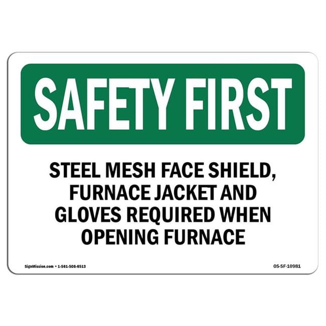 SignMission OS-SF-A-1218-L-10981 12 x 18 in. OSHA Safety First Sign - Steel Mesh Face Shield, Furnace Jacket & Gloves Required