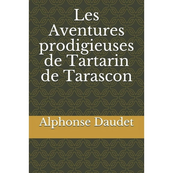 Les Aventures prodigieuses de Tartarin de Tarascon (Paperback)