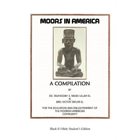 Moors in America: For the Education and Enlightenment of the Moorish American Community - Black and White Student's Edit, (Paperback)