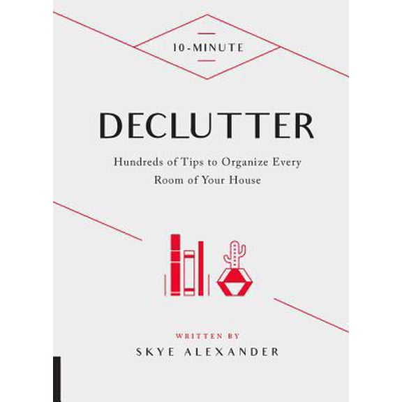 Pre-Owned 10-Minute Declutter: Hundreds of Tips to Organize Every Room of Your House (Hardcover) 159233914X 9781592339143