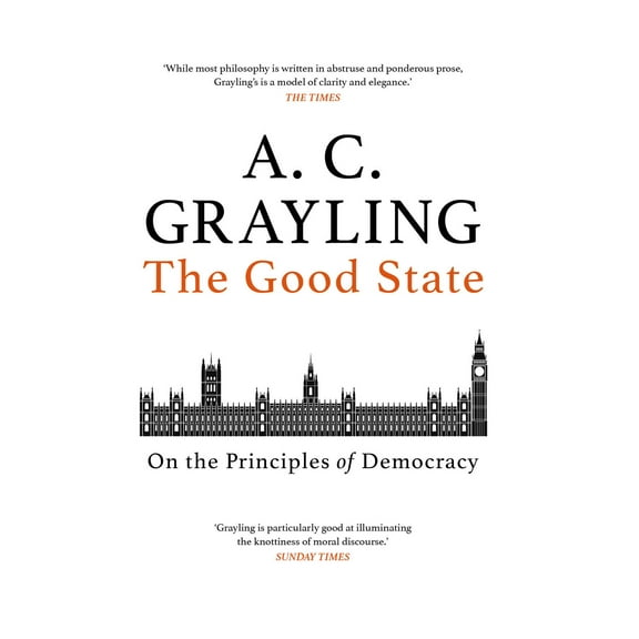 The Good State : On the Principles of Democracy (Hardcover)
