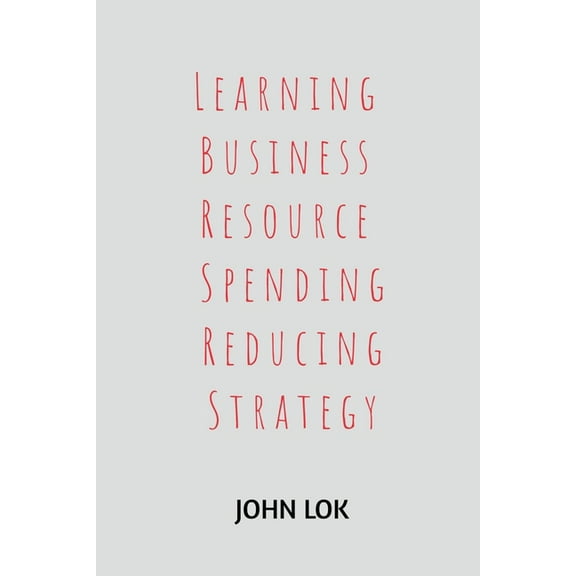 Learning Business Resource Spending Reducing Strategy, (Paperback)