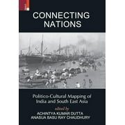 Connecting Nations: Politico-Cultural Mapping of India and South East Asia (Hardcover)