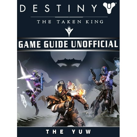 Destiny the Taken King Game Guide Unofficial -