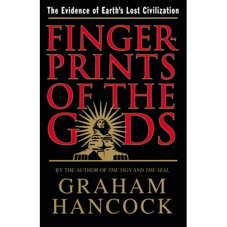 Fingerprints of the Gods : The Evidence of Earth's Lost