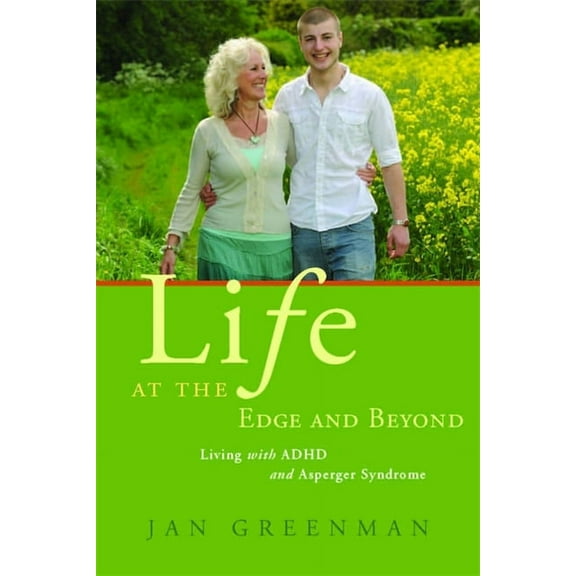 Life at the Edge and Beyond: Living with ADHD and Asperger Syndrome, (Paperback)