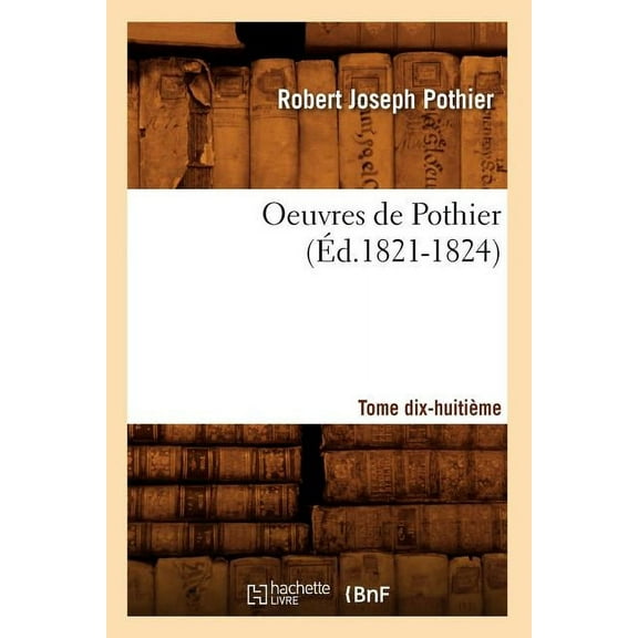Sciences Sociales: Oeuvres de Pothier. Tome Dix-Huitième (Éd.1821-1824) (Paperback)