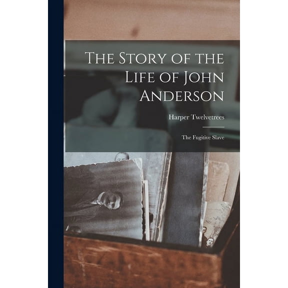 The Story of the Life of John Anderson [microform] (Paperback)