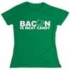 Bacon Is Meat Candy Sarcastic Humor Novelty Funny Women's Casual Tees