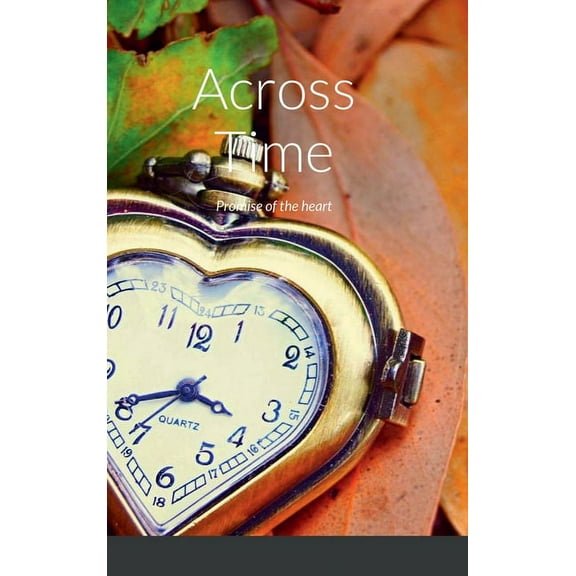 Across Time: Promise of the heart, (Hardcover)