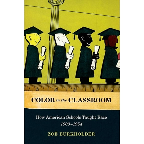 Color in the Classroom: How American Schools Taught Race, 1900-1954, (Paperback)