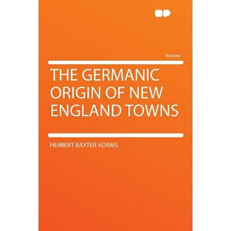 The Germanic Origin of New England Towns (Best New England Towns)