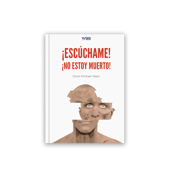 Libro ¡escuchame! ¡no Estoy Muerto! Tapa Blanda, Autor Doris Michan Masri, Editorial Was Editorial